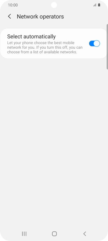 Press the indicator next to 'Select automatically' to turn off the function and wait while your phone searches for networks.